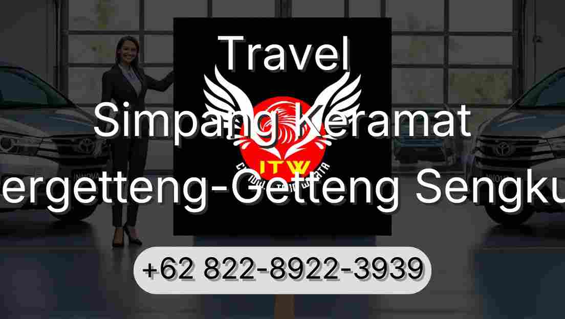 Travel Simpang Keramat Pergetteng-Getteng Sengkut