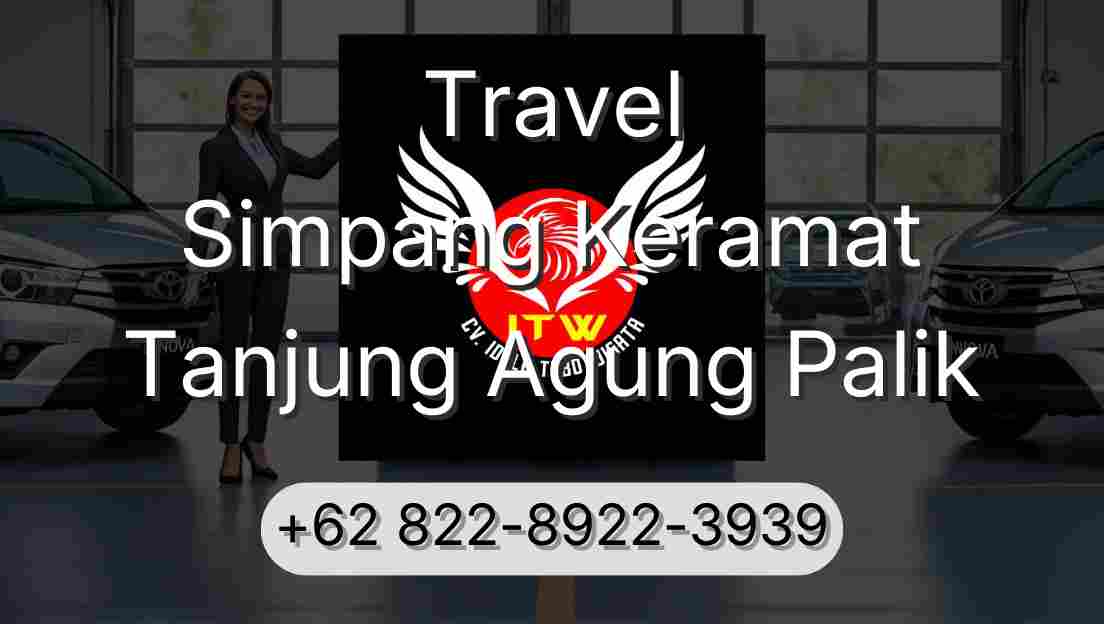 Travel Simpang Keramat Tanjung Agung Palik