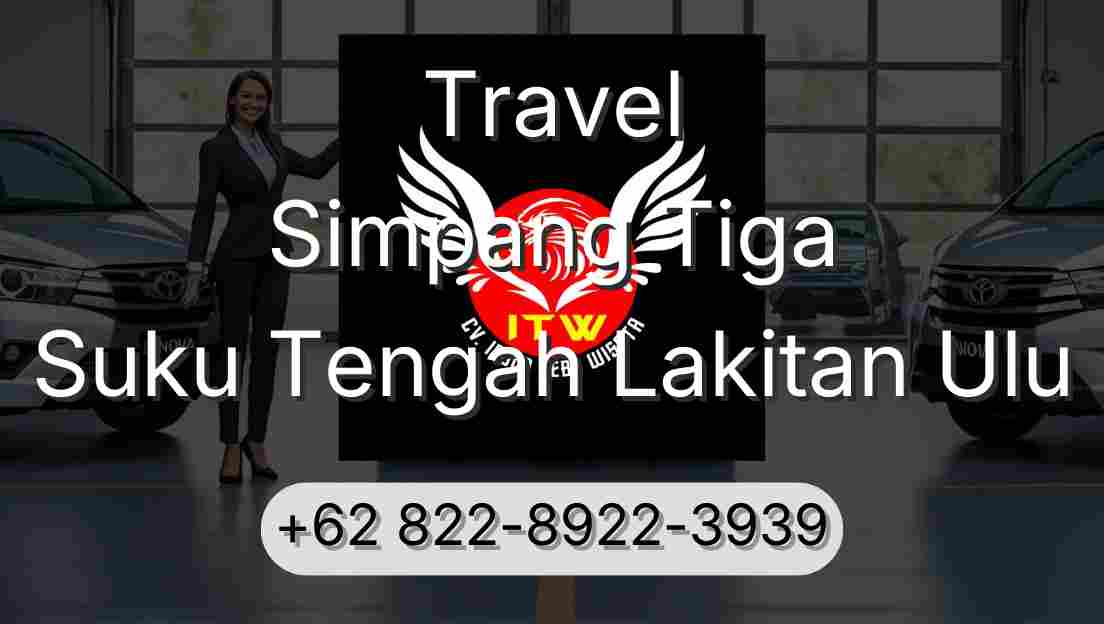 Travel Simpang Tiga Suku Tengah Lakitan Ulu