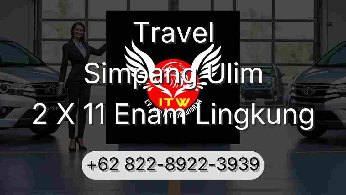 Travel Simpang Ulim 2 X 11 Enam Lingkung