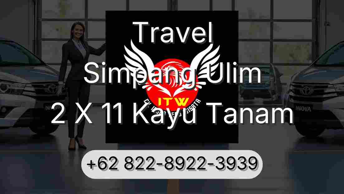 Travel Simpang Ulim 2 X 11 Kayu Tanam