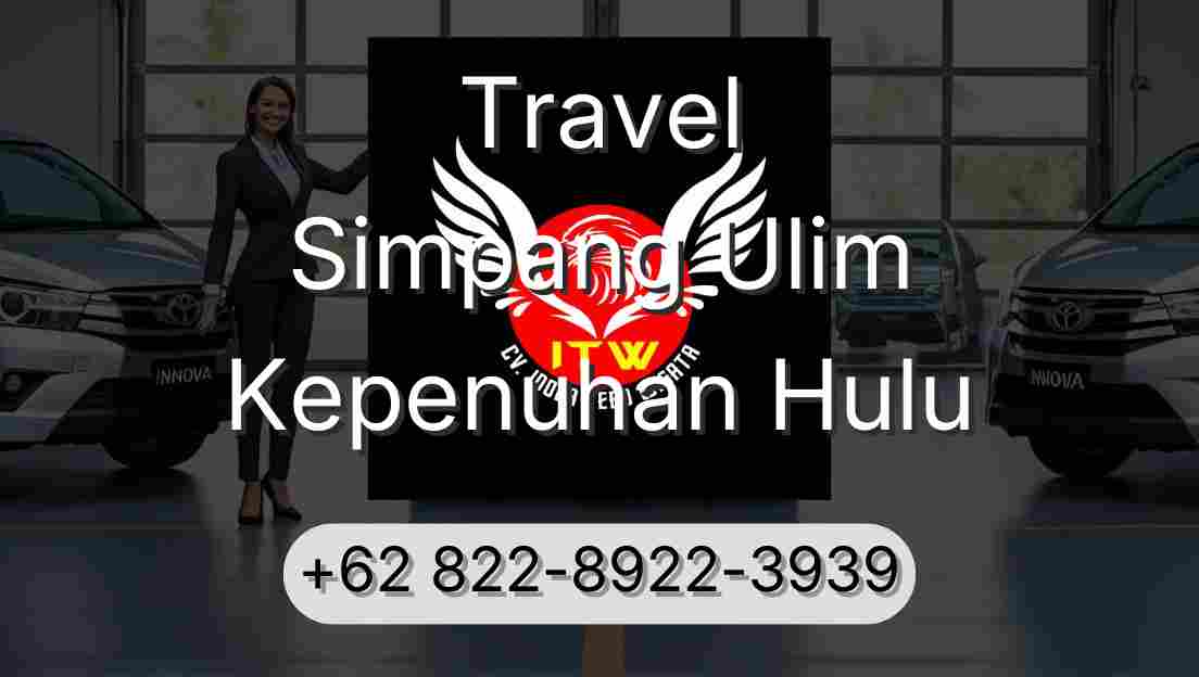 Travel Simpang Ulim Kepenuhan Hulu