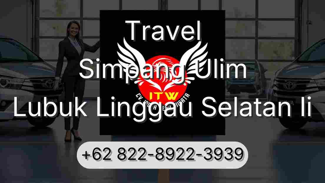Travel Simpang Ulim Lubuk Linggau Selatan Ii
