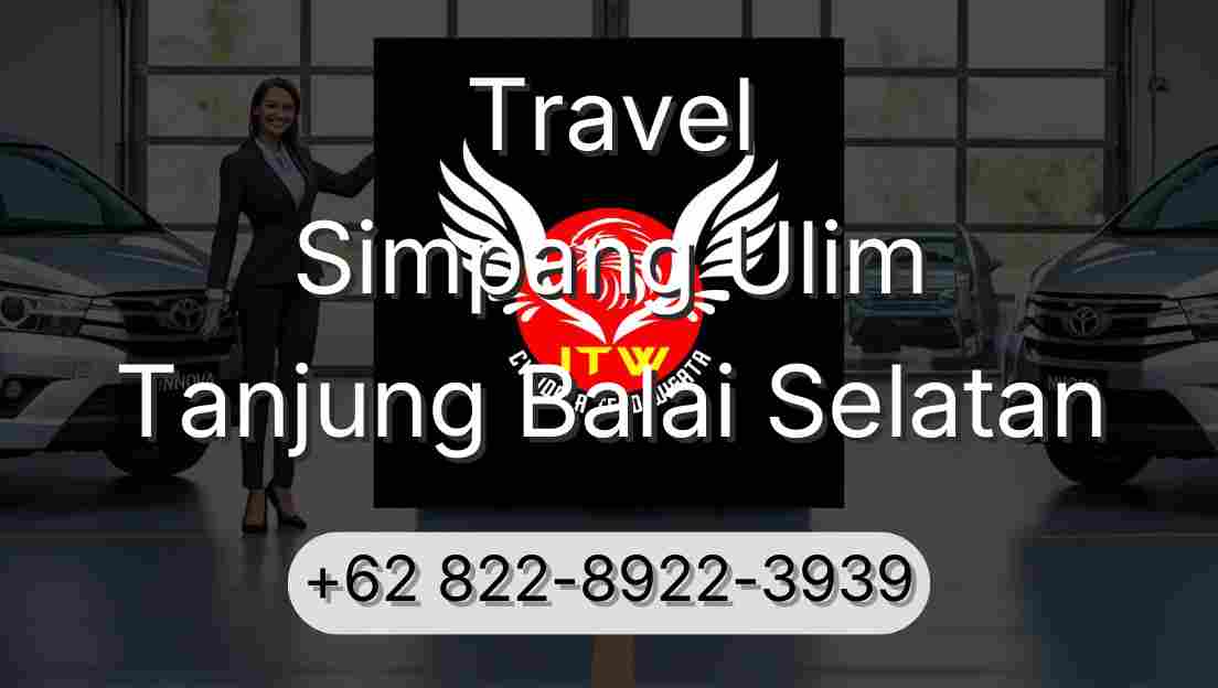 Travel Simpang Ulim Tanjung Balai Selatan