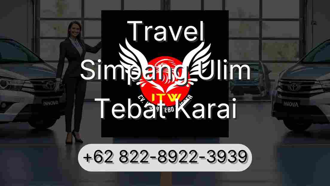 Travel Simpang Ulim Tebat Karai