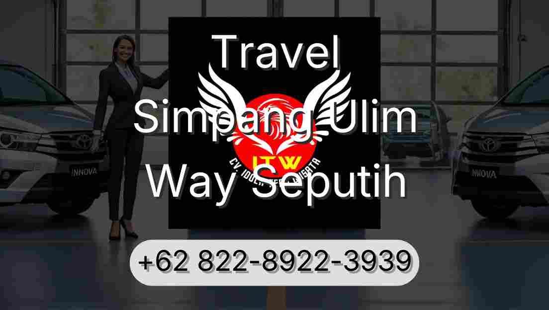 Travel Simpang Ulim Way Seputih