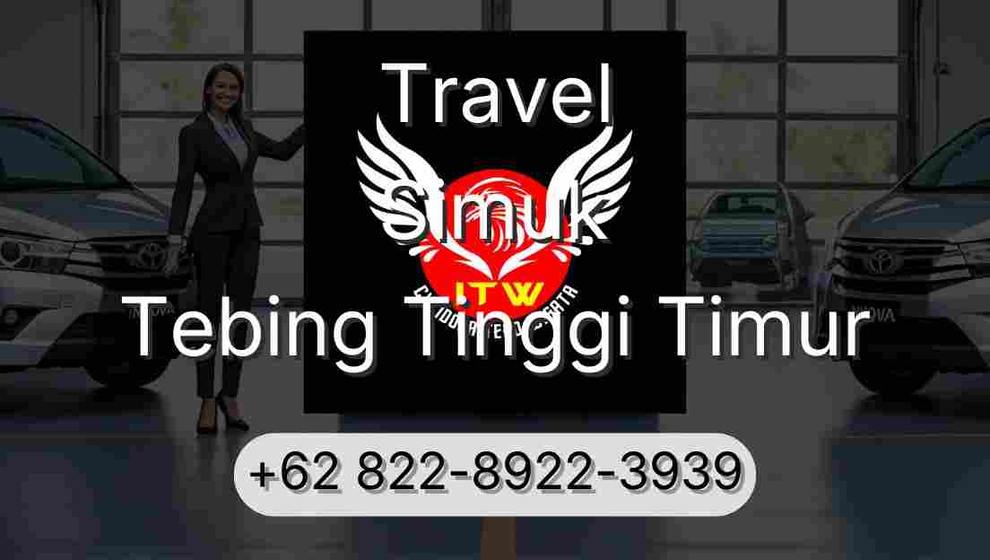 Travel Simuk Tebing Tinggi Timur