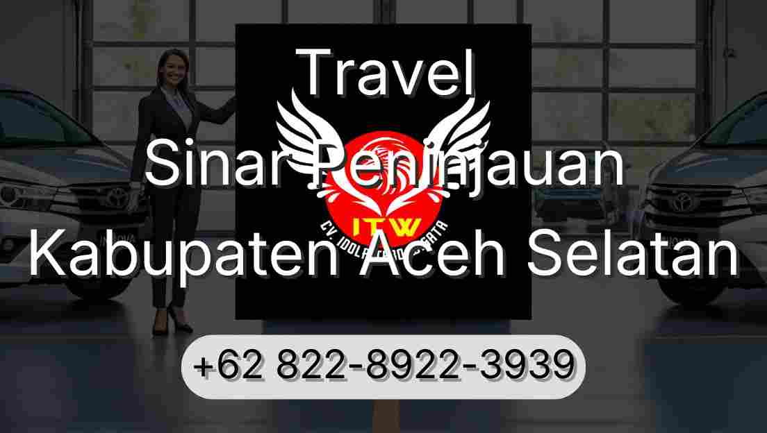 Travel Sinar Peninjauan Kabupaten Aceh Selatan