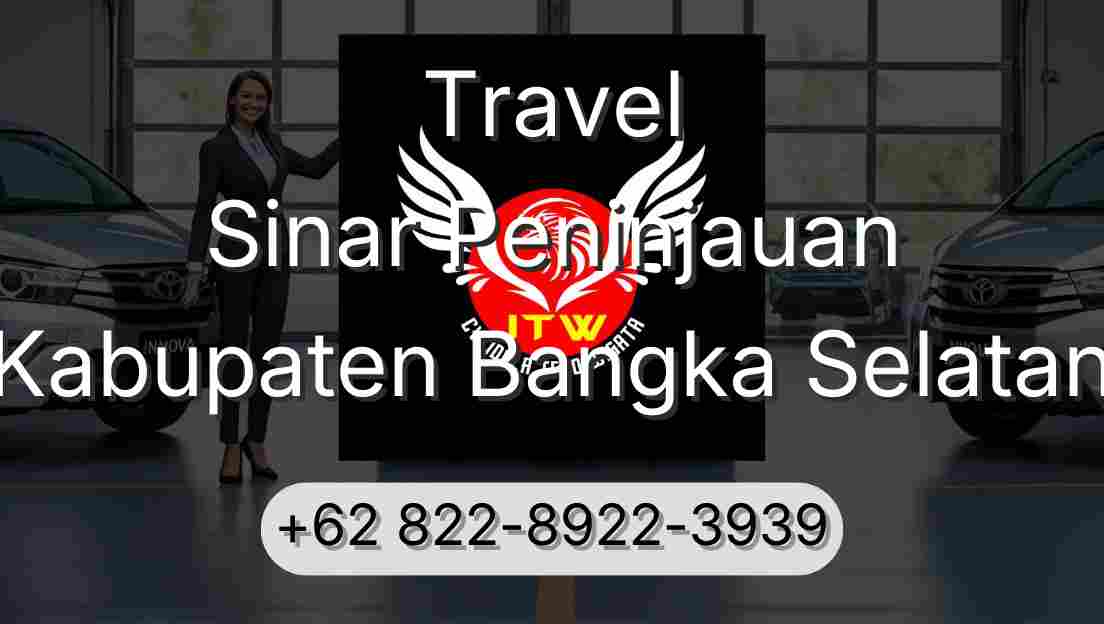 Travel Sinar Peninjauan Kabupaten Bangka Selatan