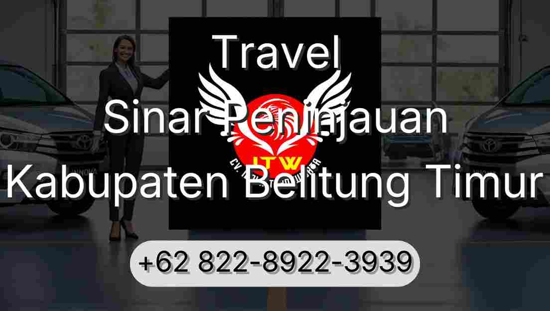Travel Sinar Peninjauan Kabupaten Belitung Timur