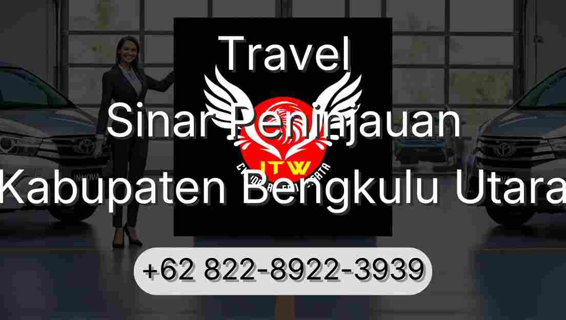 Travel Sinar Peninjauan Kabupaten Bengkulu Utara