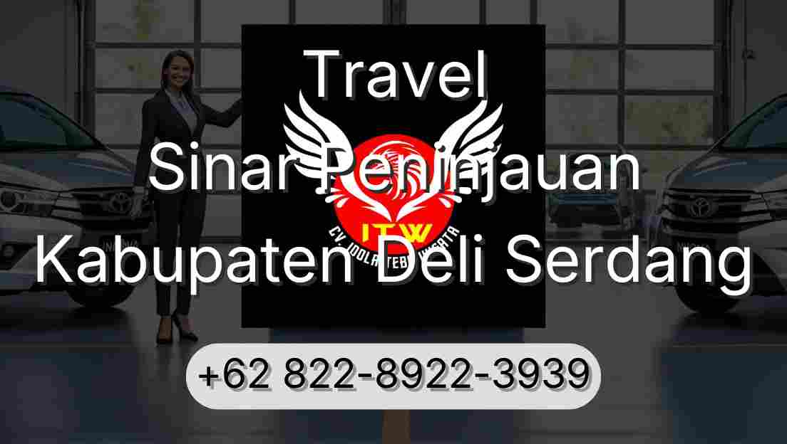Travel Sinar Peninjauan Kabupaten Deli Serdang