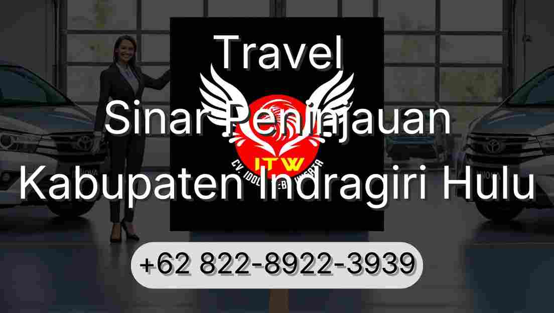 Travel Sinar Peninjauan Kabupaten Indragiri Hulu