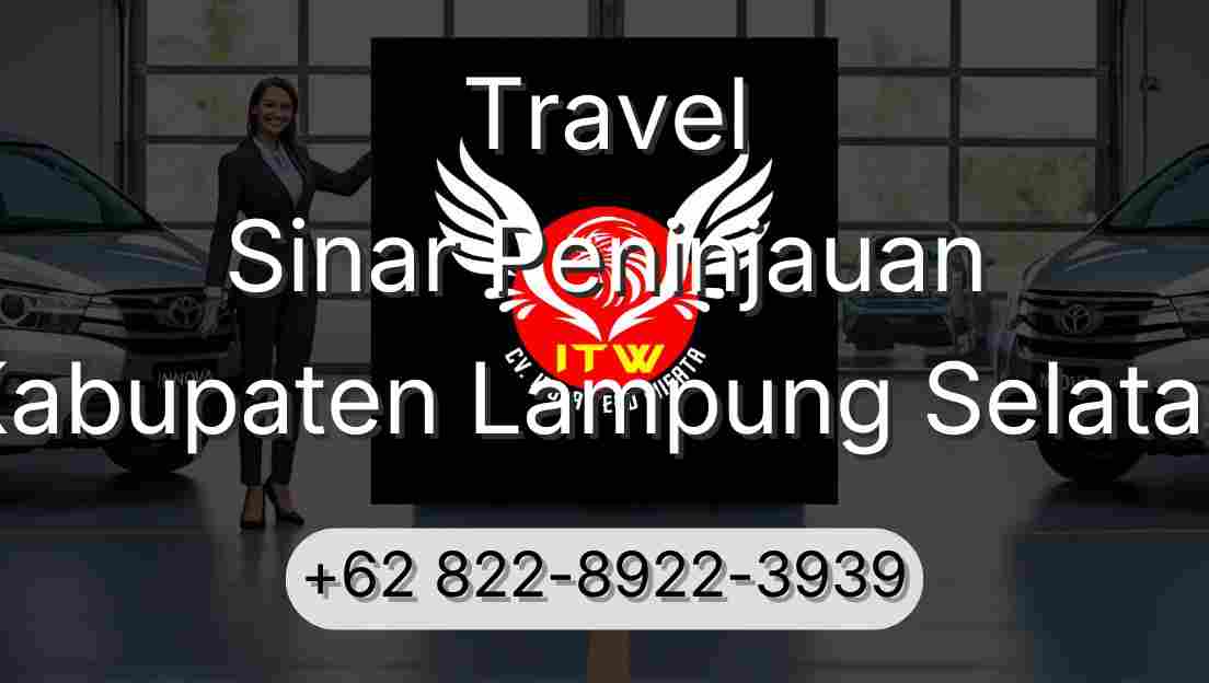 Travel Sinar Peninjauan Kabupaten Lampung Selatan