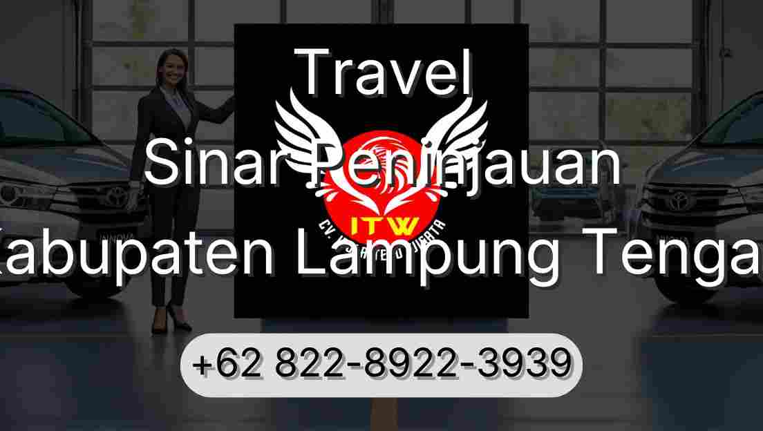 Travel Sinar Peninjauan Kabupaten Lampung Tengah