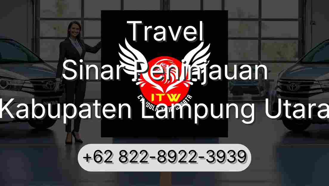 Travel Sinar Peninjauan Kabupaten Lampung Utara