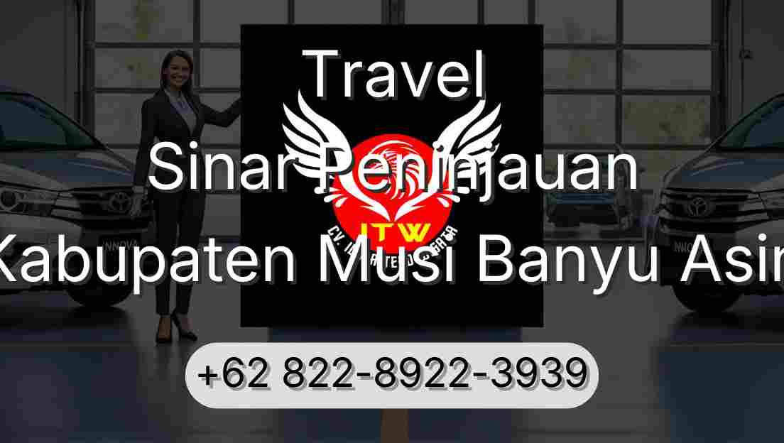 Travel Sinar Peninjauan Kabupaten Musi Banyu Asin