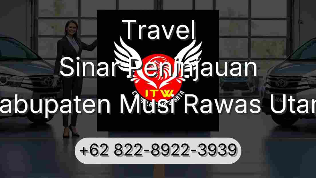 Travel Sinar Peninjauan Kabupaten Musi Rawas Utara