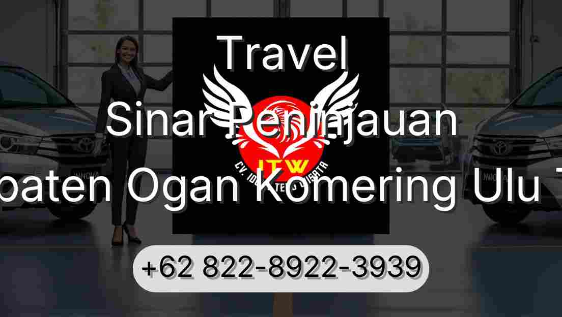 Travel Sinar Peninjauan Kabupaten Ogan Komering Ulu Timur