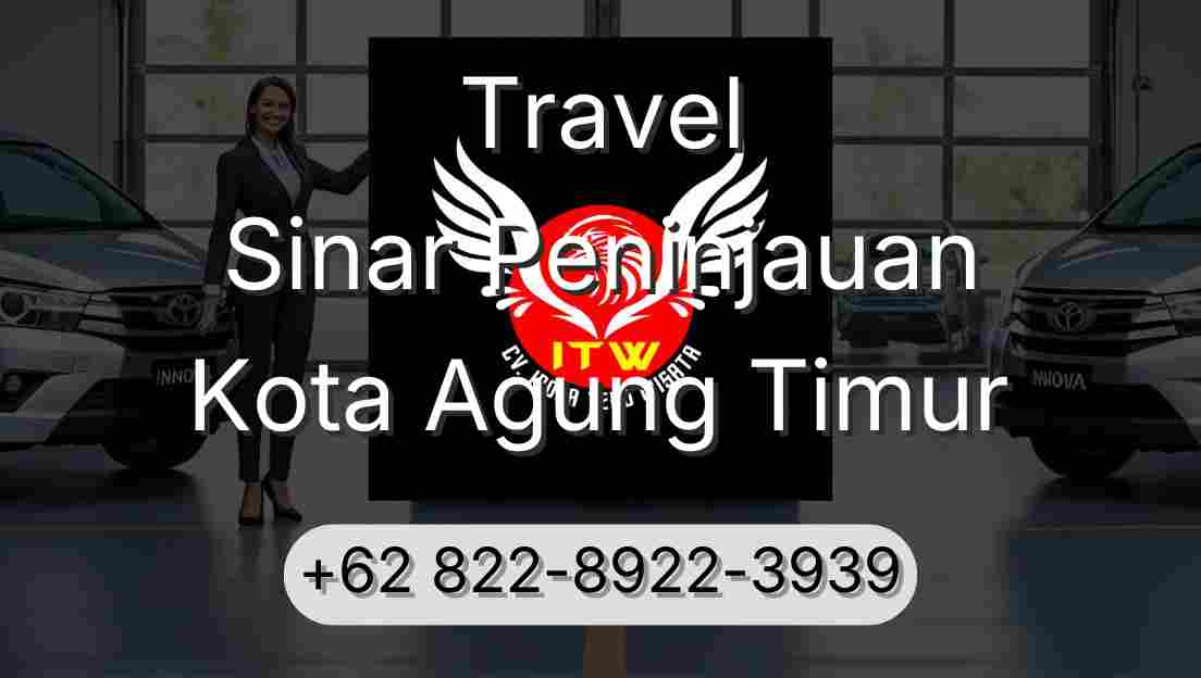 Travel Sinar Peninjauan Kota Agung Timur