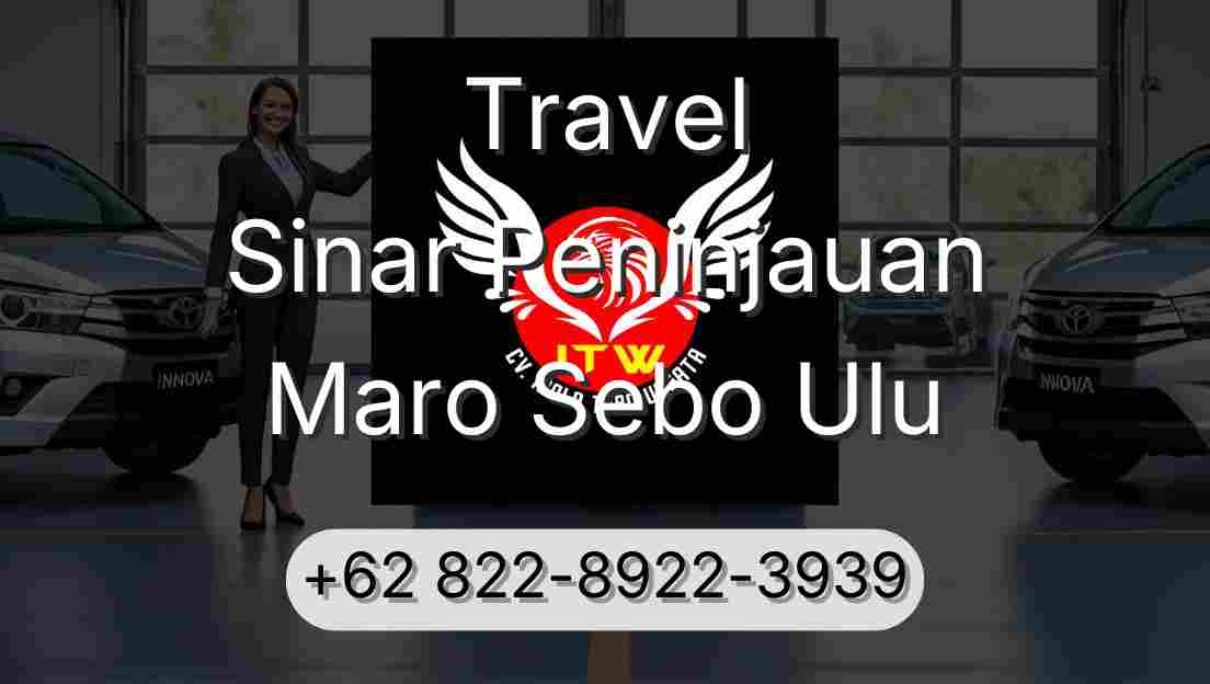 Travel Sinar Peninjauan Maro Sebo Ulu