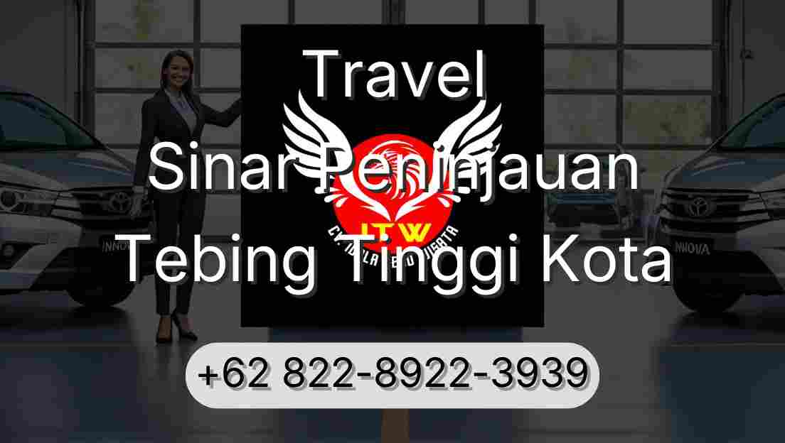 Travel Sinar Peninjauan Tebing Tinggi Kota