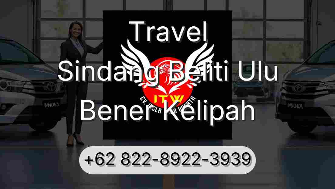 Travel Sindang Beliti Ulu Bener Kelipah