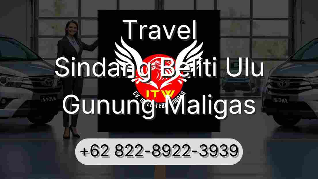 Travel Sindang Beliti Ulu Gunung Maligas
