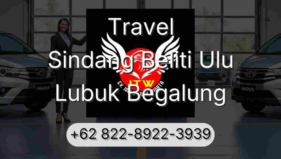 Travel Sindang Beliti Ulu Lubuk Begalung
