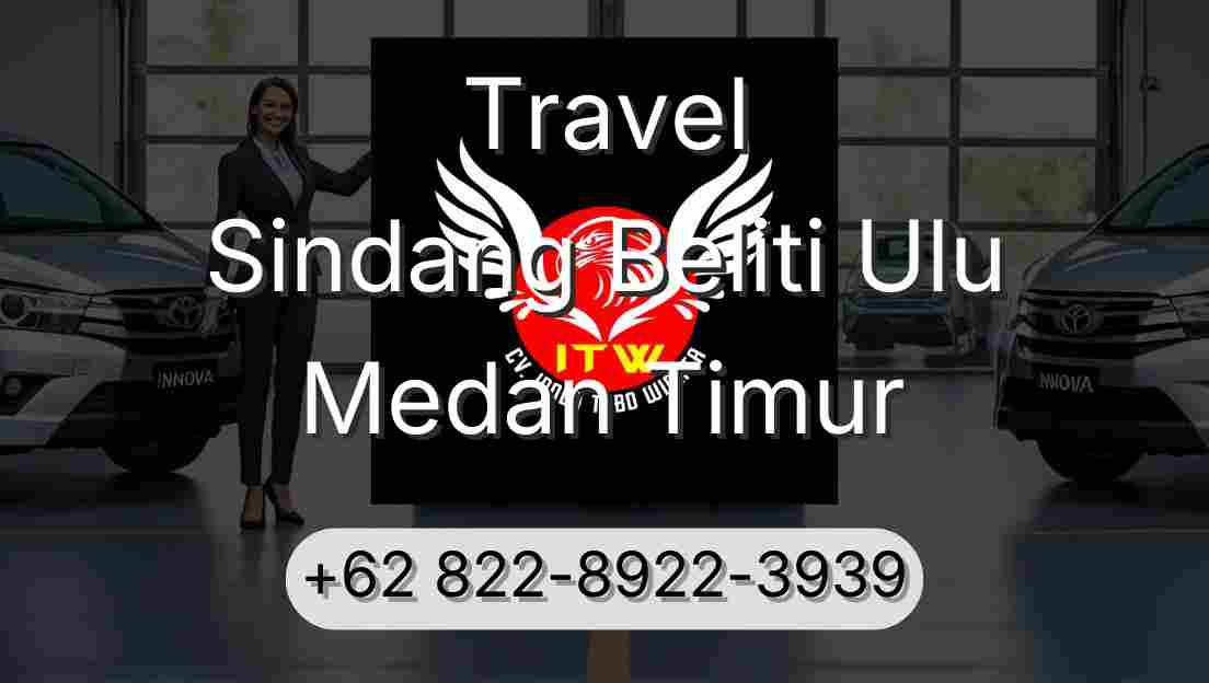Travel Sindang Beliti Ulu Medan Timur