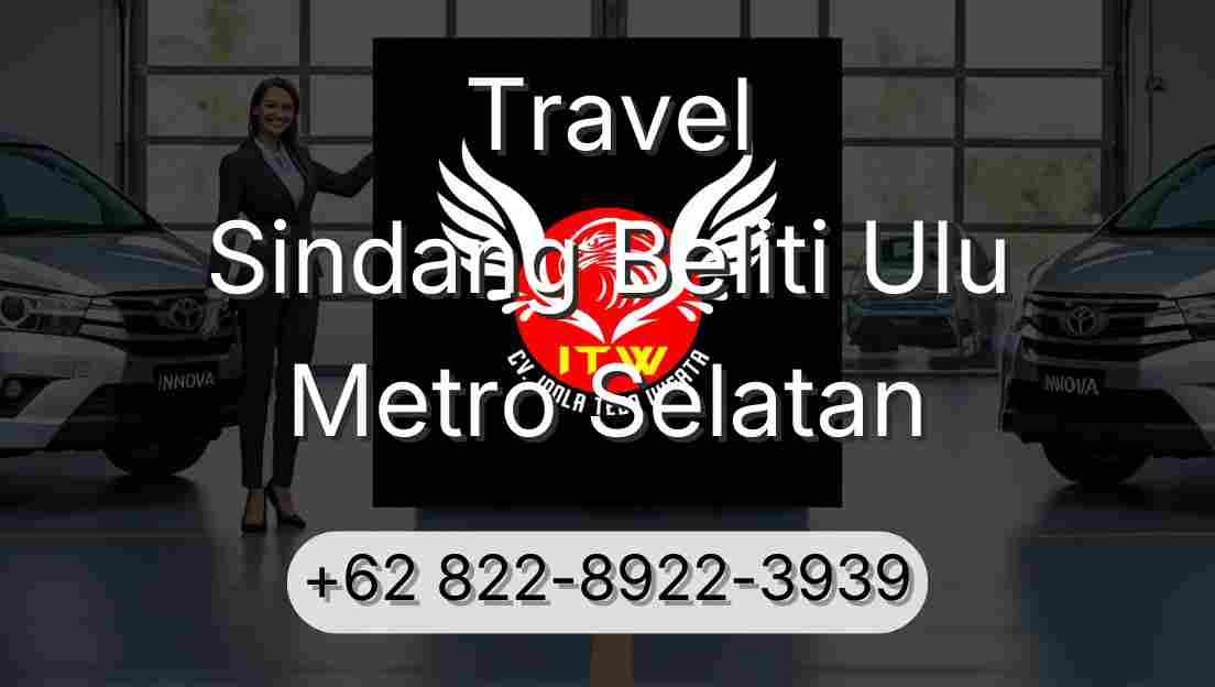 Travel Sindang Beliti Ulu Metro Selatan
