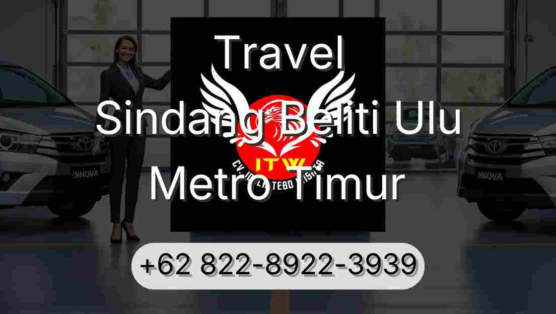 Travel Sindang Beliti Ulu Metro Timur