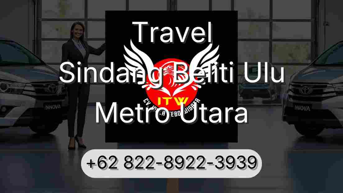 Travel Sindang Beliti Ulu Metro Utara