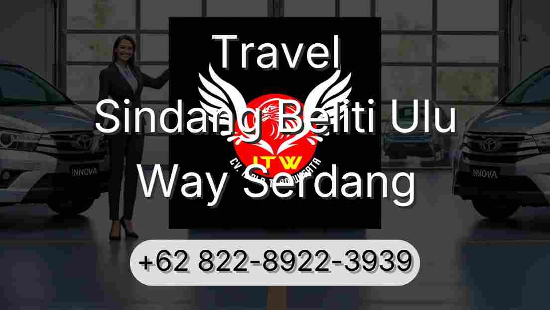 Travel Sindang Beliti Ulu Way Serdang