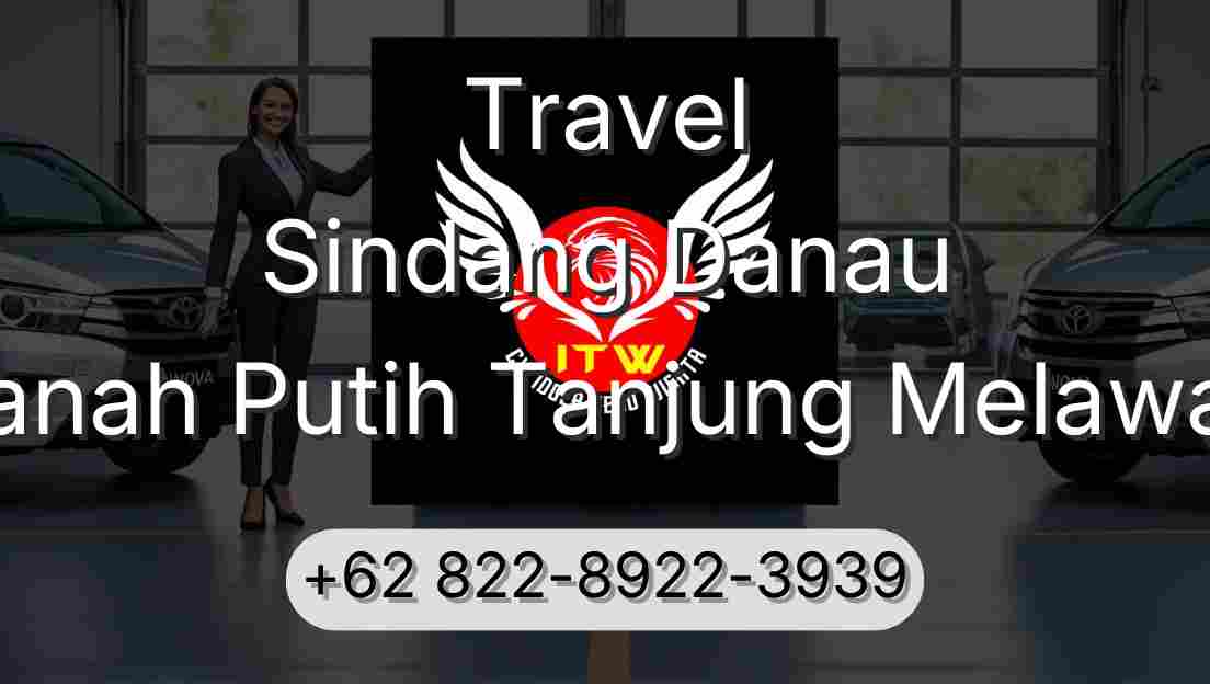 Travel Sindang Danau Tanah Putih Tanjung Melawan