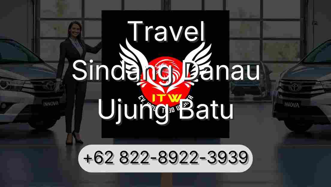 Travel Sindang Danau Ujung Batu