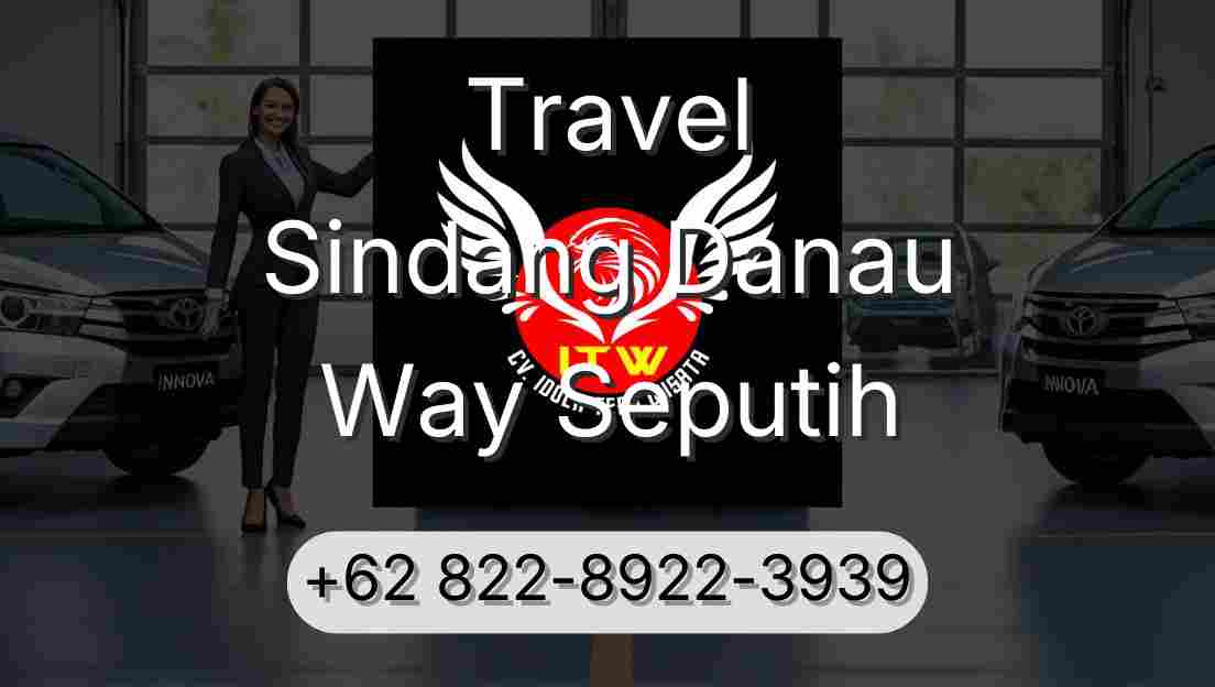 Travel Sindang Danau Way Seputih
