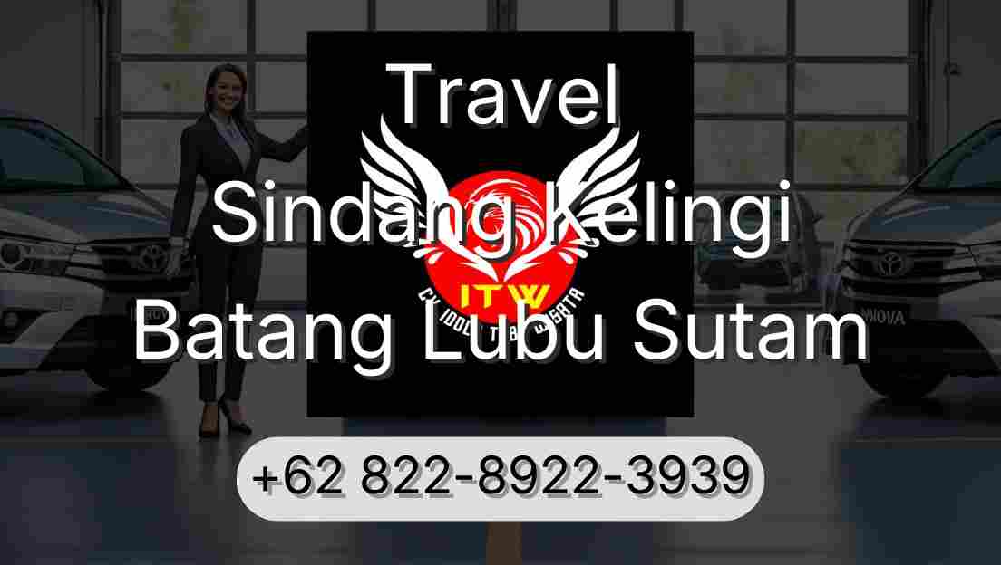 Travel Sindang Kelingi Batang Lubu Sutam
