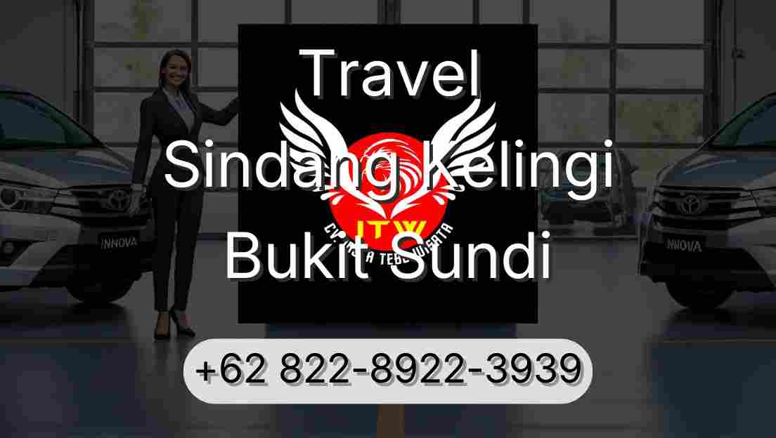 Travel Sindang Kelingi Bukit Sundi