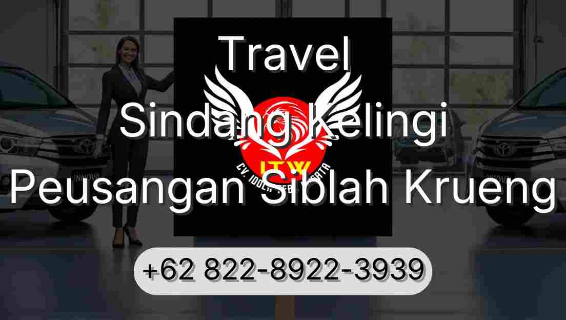 Travel Sindang Kelingi Peusangan Siblah Krueng