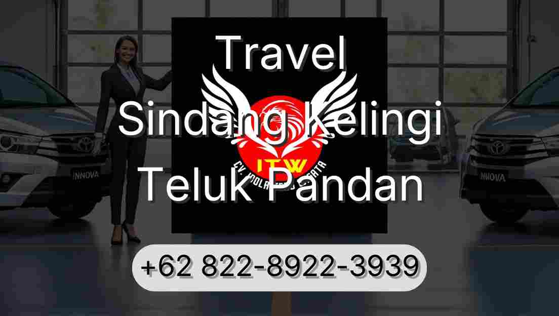 Travel Sindang Kelingi Teluk Pandan