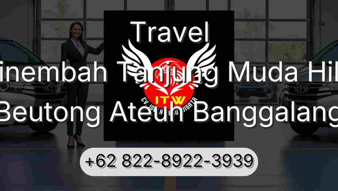 Travel Sinembah Tanjung Muda Hilir Beutong Ateuh Banggalang