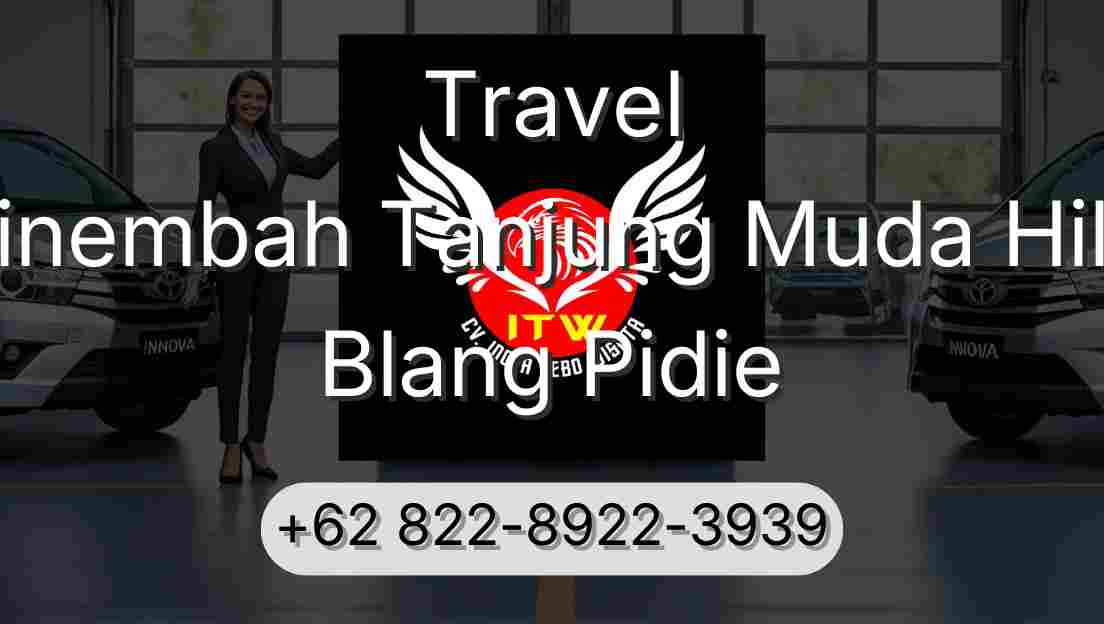 Travel Sinembah Tanjung Muda Hilir Blang Pidie