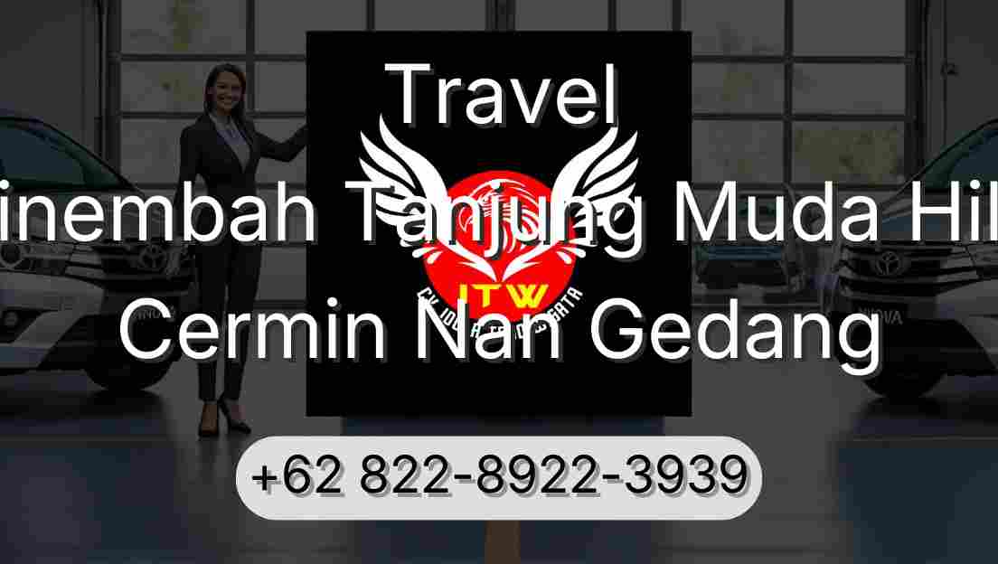 Travel Sinembah Tanjung Muda Hilir Cermin Nan Gedang