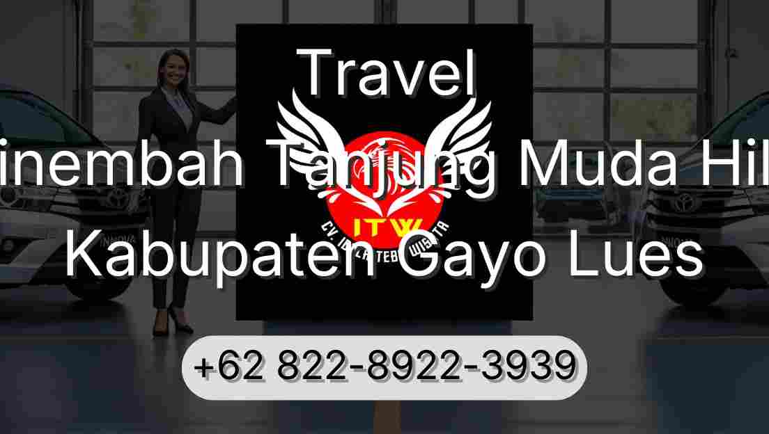 Travel Sinembah Tanjung Muda Hilir Kabupaten Gayo Lues