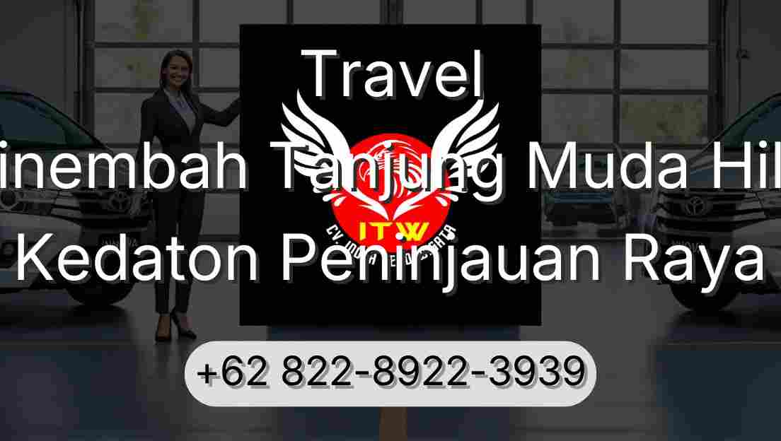 Travel Sinembah Tanjung Muda Hilir Kedaton Peninjauan Raya