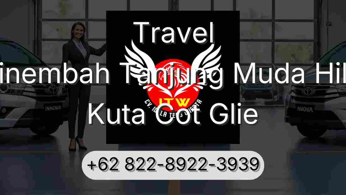 Travel Sinembah Tanjung Muda Hilir Kuta Cot Glie