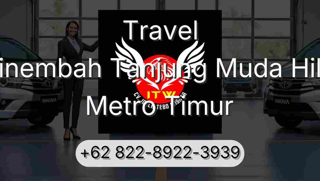 Travel Sinembah Tanjung Muda Hilir Metro Timur