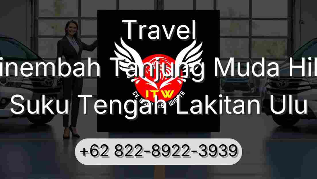 Travel Sinembah Tanjung Muda Hilir Suku Tengah Lakitan Ulu