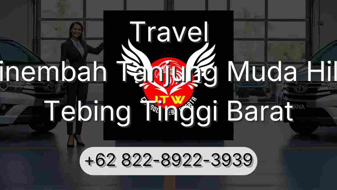 Travel Sinembah Tanjung Muda Hilir Tebing Tinggi Barat